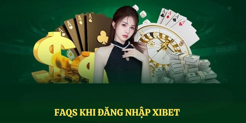 FAQS - Vấn đề liên quan đến đăng nhập XIBET